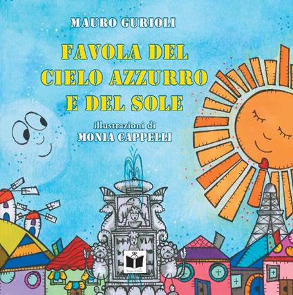 Favola del cielo azzurro e del sole. Ediz. illustrata - Mauro Gurioli - copertina