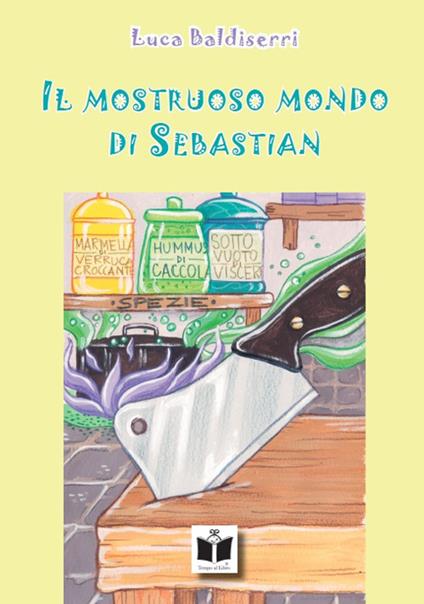 Il mostruoso mondo di Sebastian - Luca Baldiserri - copertina