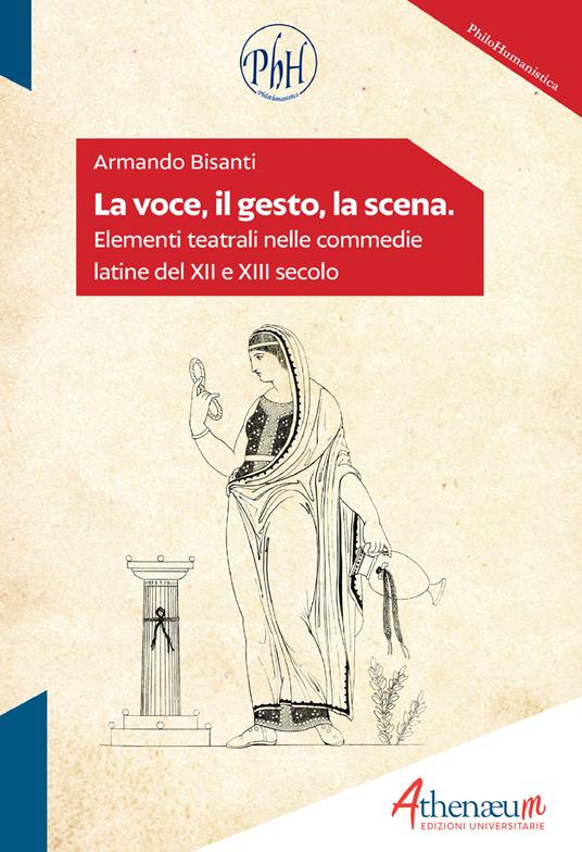 La voce, il gesto, la scena. Elementi teatrali nelle commedie latine del XII e XIII secolo - Armando Bisanti - copertina