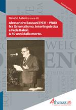Alessandro Bausani (1921-1988) fra orientalismo, interlinguistica e fede Bahá'í. A 30 anni dalla morte