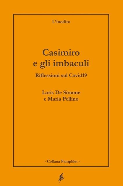 Casimiro e gli imbaculi. Riflessioni sul Covid19 - Loris De Simone,Maria Pellino - copertina