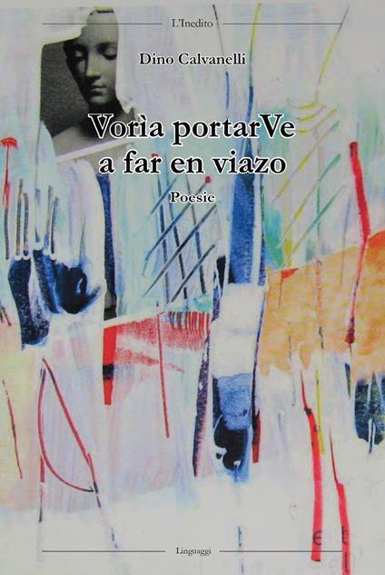 Vorìa portarVe a far en viazo - Dino Calvanelli - copertina
