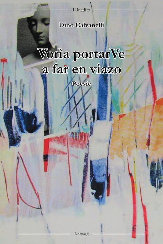 Vorìa portarVe a far en viazo - Dino Calvanelli - copertina