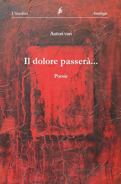 Il dolore passerà. Antologia collettiva di poesie - copertina