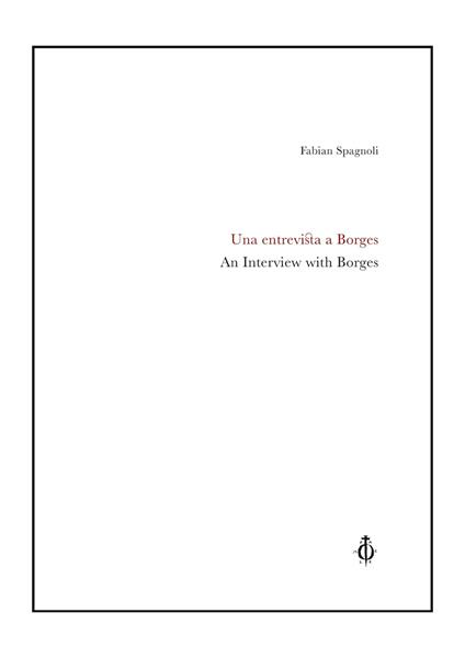 Una entrevista a Borges-An interview with Borges. Ediz. speciale - Fabian Spagnoli - copertina