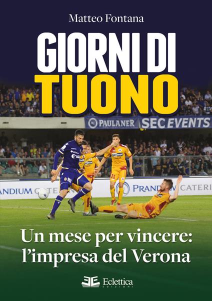 Giorni di tuono. Un mese per vincere: l'impresa del Verona - Matteo Fontana - copertina