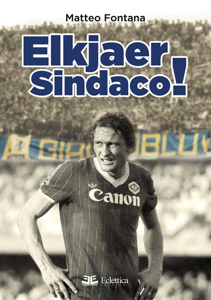 Elkjaer sindaco! - Matteo Fontana - copertina