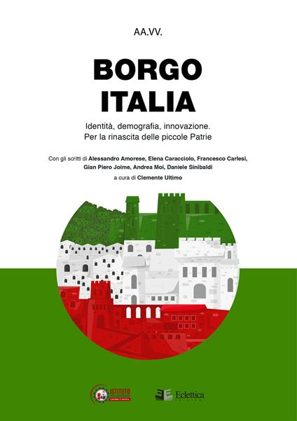 Borgo Italia. Identità, demografia, innovazione. Per la rinascita delle piccole patrie - Clemente Ultimo,Francesco Carlesi,Daniele Sinibaldi - copertina