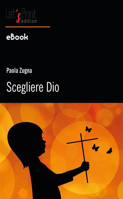 Scegliere Dio - Paola Zugna - ebook