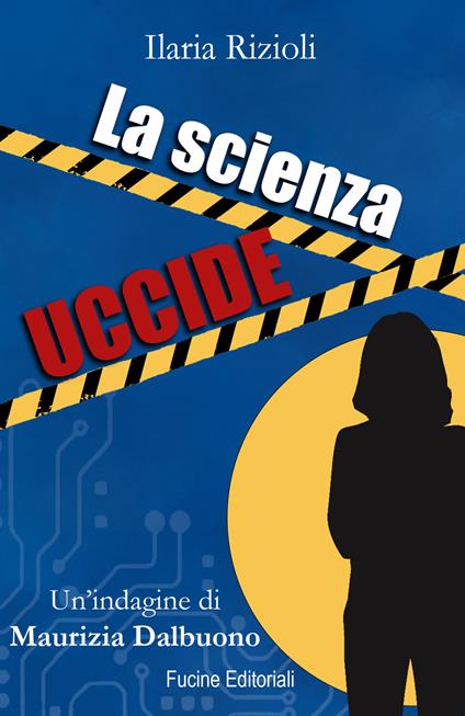 La scienza uccide. Un'indagine di Maurizia Dalbuono - Ilaria Rizioli - copertina
