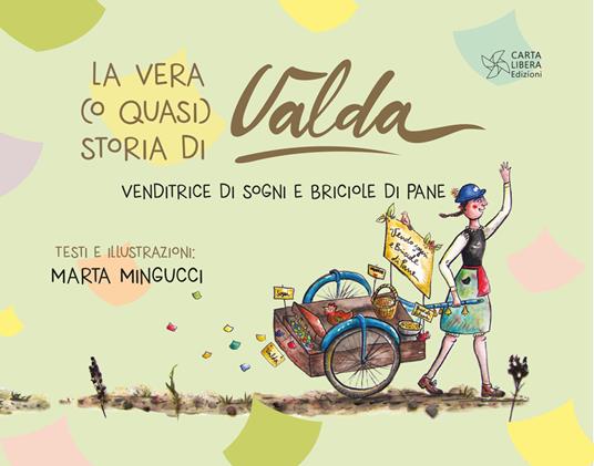 La vera (o quasi) storia di Valda. Venditrice di sogni e briciole di pane - Marta Mingucci - copertina