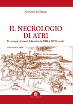 Il necrologio di Atri. Personaggi ed eventi della città dal XIII al XVIII secolo