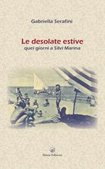 Le desolate estive. Quei giorni a Silvi Marina. Con CD-ROM