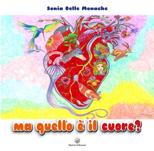 Ma quello è il cuore? Ediz. illustrata - Sonia Delle Monache - copertina