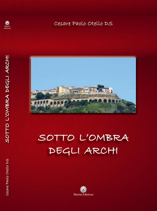 Sotto l'ombra degli Archi - Cesare Paolo Otello De Simone - copertina
