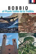 Bobbio et Haute Vallée de la Trebbia. Guide