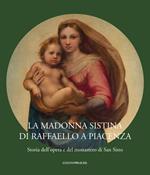 La Madonna Sistina di Raffaello a Piacenza. Storia dell'opera e del monastero di San Sisto