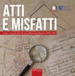 Atti e misfatti. Carte e corpi di reato dai procedimenti giudiziari tra '800 e '900