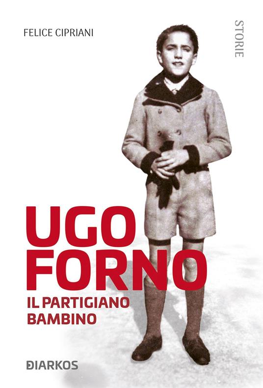 Ugo Forno. Il partigiano bambino - Felice Cipriani - copertina