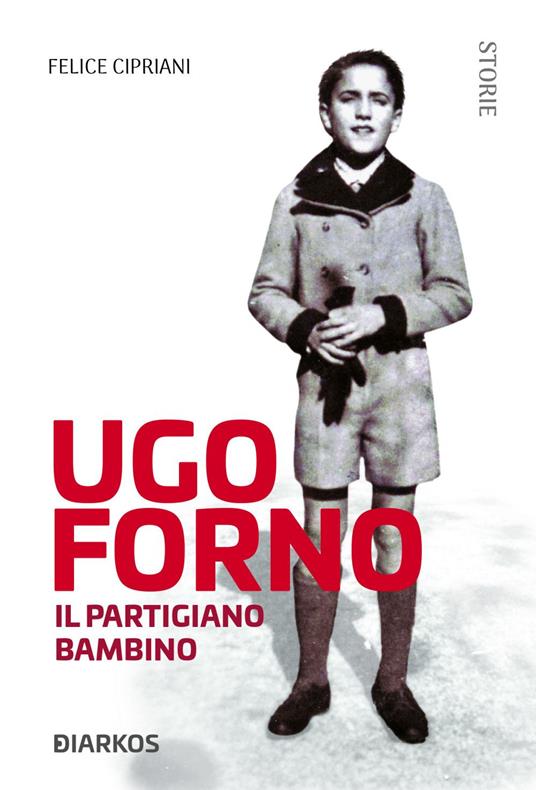 Ugo Forno. Il partigiano bambino - Felice Cipriani - ebook
