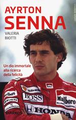 Ayrton Senna. Un dio immortale alla ricerca della felicità