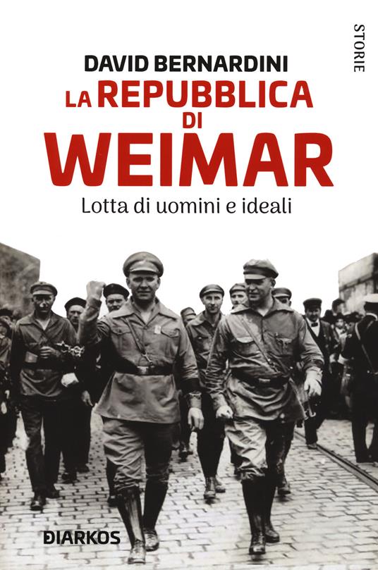 La Repubblica di Weimar. Lotta di uomini e ideali - David Bernardini - copertina