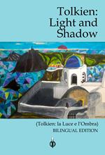 Tolkien. Light and Shadow-La luce e l’ombra. Ediz. bilingue