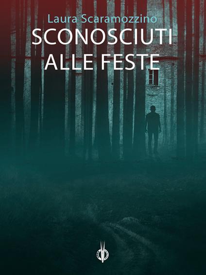 Sconosciuti alle feste - Laura Scaramozzino - copertina
