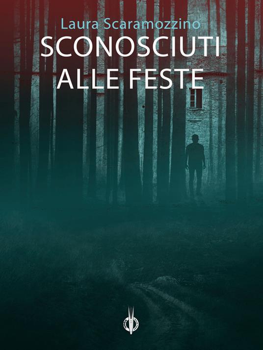 Sconosciuti alle feste - Laura Scaramozzino,Ksenja Laginja - ebook