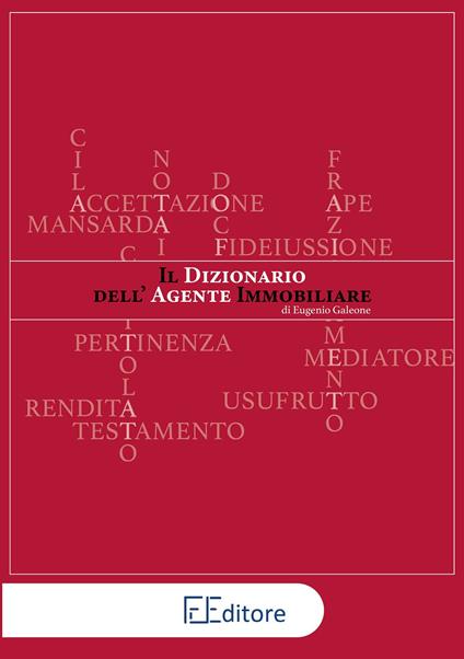 Il dizionario dell'agente immobiliare - Eugenio Galeone - copertina