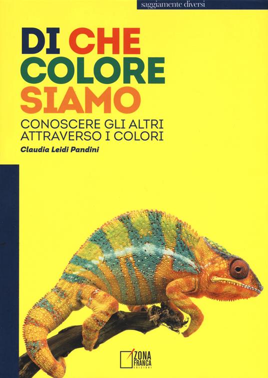 Di che colore siamo. Conoscere gli altri attraverso i colori - Leidi Pandini Claudia - copertina