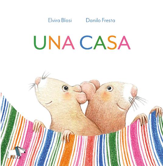 Una casa. Ediz. a colori - Elvira Blasi,Danilo Fresta - copertina