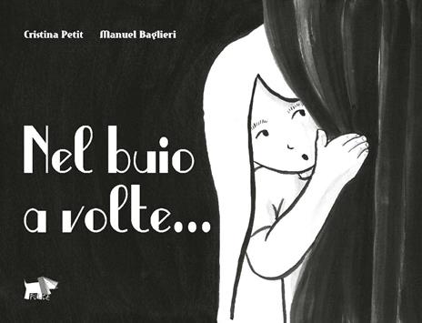 Nel buio a volte.... Ediz. illustrata - Cristina Petit,Manuel Baglieri - copertina