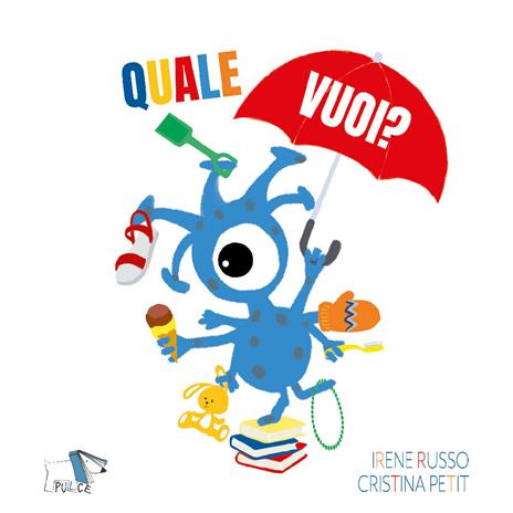Quale vuoi? Ediz. a colori - Irene Russo,Cristina Petit - copertina