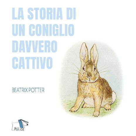 La storia di un coniglio davvero cattivo. Ediz. a colori - Beatrix Potter - copertina