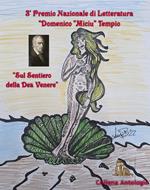 Sul sentiero della dea Venere. 3° premio letterario «Domenico Miciu Tempio» poesia erotica