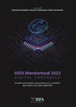 IISFA memberbook 2022 Digital Forensics. Condivisione della conoscenza tra i membri dell'IISFA Italian Chapter