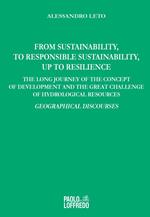 From sustainability, to responsible sustainability, up to resilience. The long journey of the concept of development and the great challenge of hydrological resources. Geographical discourses