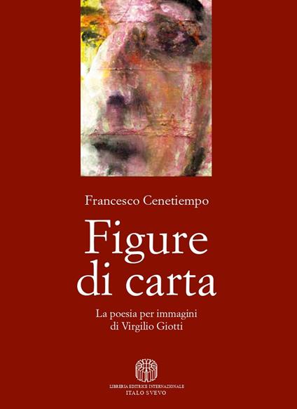 Figure di carta. La poesia per immagini di Virgilio Giotti - Francesco Cenetiempo - copertina