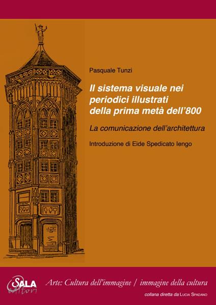 Il sistema visuale nei periodici illustrati della prima metà dell'800. La comunicazione dell'architettura - Pasquale Tunzi - copertina
