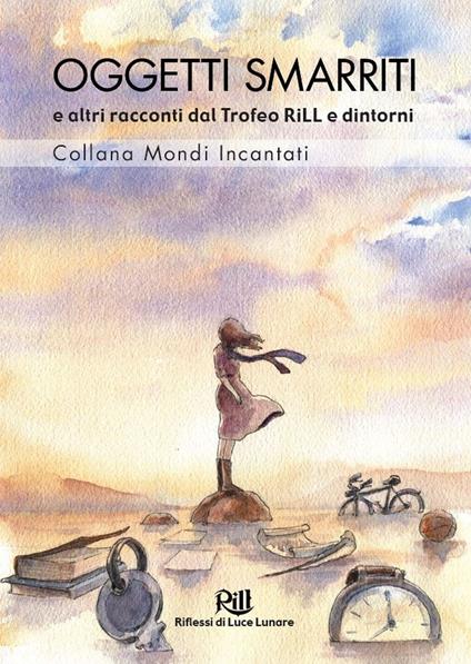 Oggetti smarriti e altri racconti dal Trofeo RiLL e dintorni - copertina