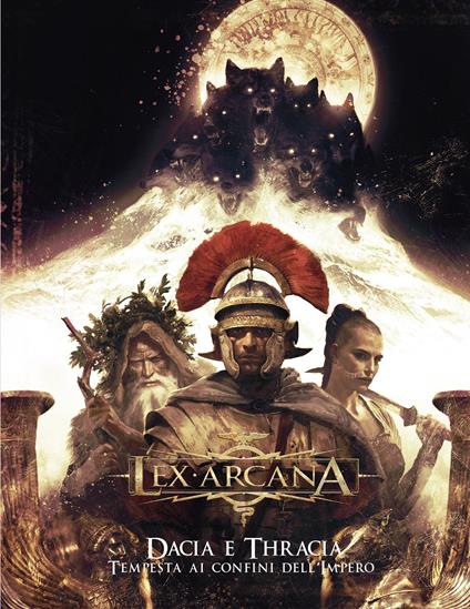 Dacia e Thracia. Tempesta ai confini dell’Impero. Lex Arcana - copertina