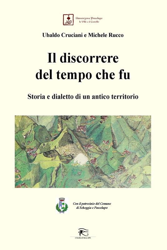 Il discorrere del tempo che fu. Storia e dialetto di un antico territorio - Ubaldo Cruciani,Michele Rucco - copertina