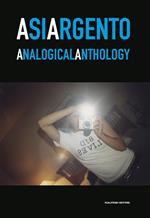 Asia Argento. Analogical anthology. Catalogo della mostra (Torino, 23 aprile-27 maggio 2019)