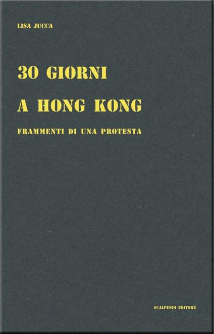 30 giorni a Hong Kong. Frammenti di una protesta - Lisa Jucca - copertina