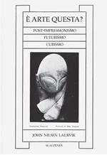 È arte questa? Post-impressionismo, futurismo, cubismo