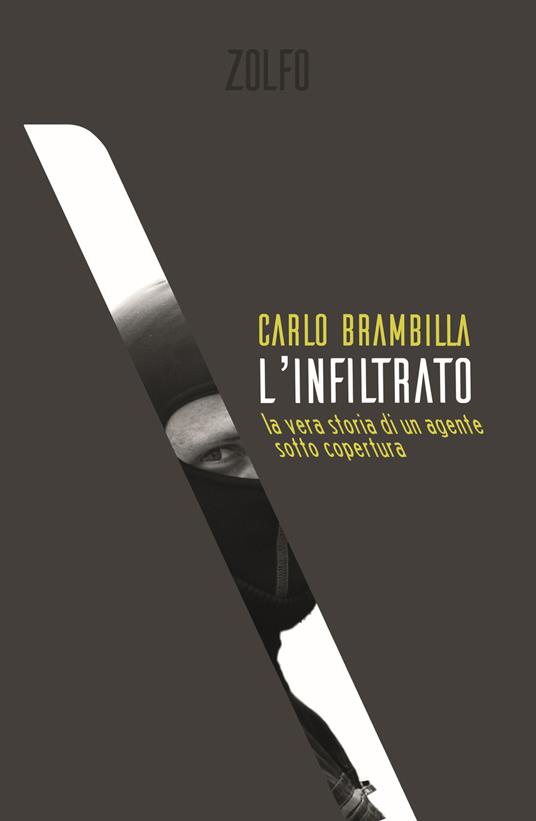 L' infiltrato. La vera storia di un agente sotto copertura - Carlo Brambilla - copertina