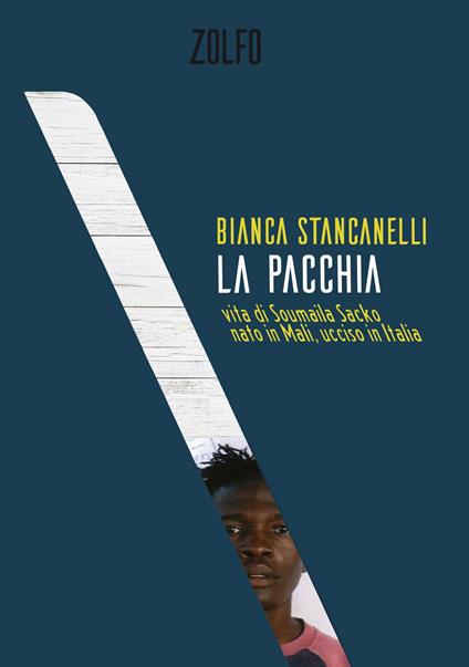 La pacchia. Vita di Soumaila Sacko, nato in Mali, ucciso in Italia - Bianca Stancanelli - copertina