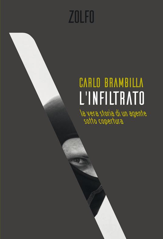 L' infiltrato. La vera storia di un agente sotto copertura - Carlo Brambilla - ebook