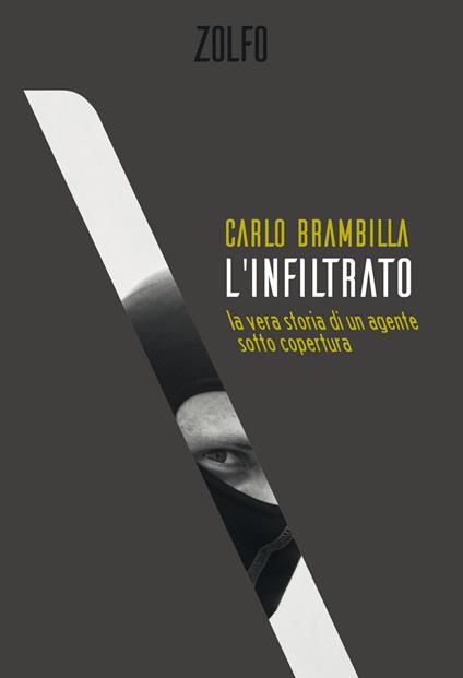 L' infiltrato. La vera storia di un agente sotto copertura - Carlo Brambilla - ebook